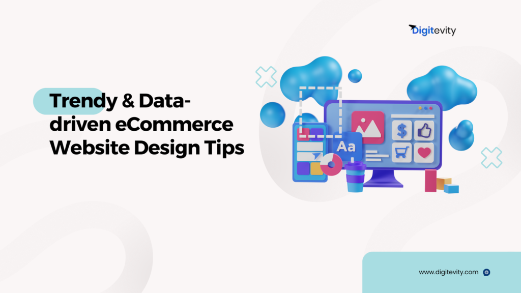 Trendy & Data-driven eCommerce Website Design best practices